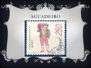 AGUADEIRO
 
