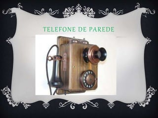 TELEFONE DE PAREDE
 