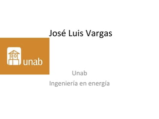 José Luis Vargas Unab Ingeniería en energía 