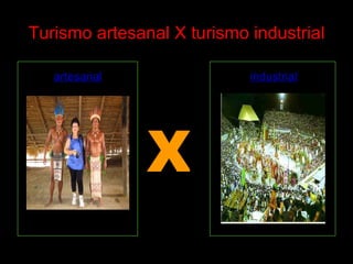 Turismo artesanal X turismo industrial X artesanal industrial 