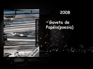 2008 Gaveta de Papéis(poesia) . Antes de dedicar-se profissionalmente à escrita, trabalhou como professor em Praia, Cabo Verde e em várias cidades de Portugal. 