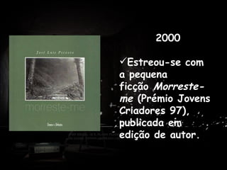 2000 Estreou-se com a pequena ficção  Morreste-me  (Prémio Jovens Criadores 97), publicada em edição de autor.  . Antes de dedicar-se profissionalmente à escrita, trabalhou como professor em Praia, Cabo Verde e em várias cidades de Portugal. 