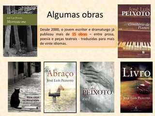 Algumas obras
Desde 2000, o jovem escritor e dramaturgo já
publicou mais de 15 obras – entre prosa,
poesia e peças teatrais - traduzidas para mais
de vinte idiomas.
 