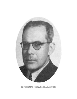 EL PRESBÍTERO JOSÉ LUZ OJEDA, HACIA 1944
 