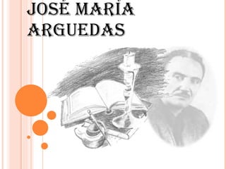 JOSÉ MARÍA ARGUEDAS