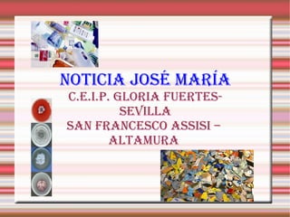 NOTICIA JOSÉ MARÍA C.E.I.P. GLORIA FUERTES- SEVILLA SAN FRANCESCO ASSISI –  ALTAMURA  