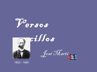 Versos sencillos José Martí 1853 - 1895 