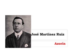 José Martínez Ruiz
Azorín
 