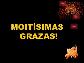 MOITÍSIMAS GRAZAS! 