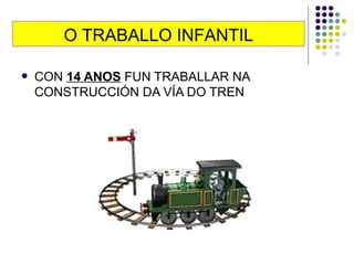 CON  14 ANOS  FUN TRABALLAR NA CONSTRUCCIÓN DA VÍA DO TREN O TRABALLO INFANTIL 
