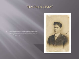  Vacursarlasecundàriaal'Escola WoodycliffdeNovaJersey
aspiranta entrarala UniversitatdeColumbiaperseguirla
carrerad'enginyeriaquímica.
 