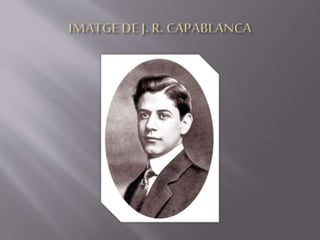 J. R. Capablanca 