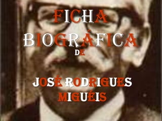 Ficha
Biográfica
     de


José Rodrigues
    Miguéis
 