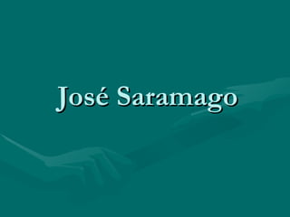 José Saramago
 