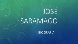 JOSÉ
SARAMAGO
BIOGRAFIA
 