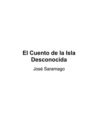 El Cuento de la Isla
Desconocida
José Saramago
 