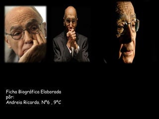 Ficha Biográfica Elaborada pôr: Andreia Ricardo. Nº6 , 9ºC