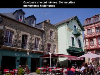 Quelques une ont mêmes été inscrites
monuments historiques

 