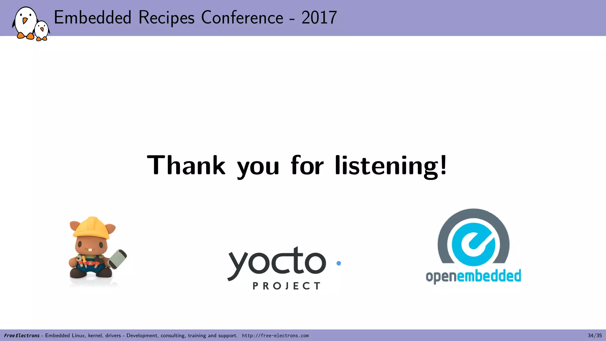 Embedded Recipes Conference - 2017
Thank you for listening!
Free Electrons - Embedded Linux, kernel, drivers - Development, consulting, training and support. http://free-electrons.com 34/35
 