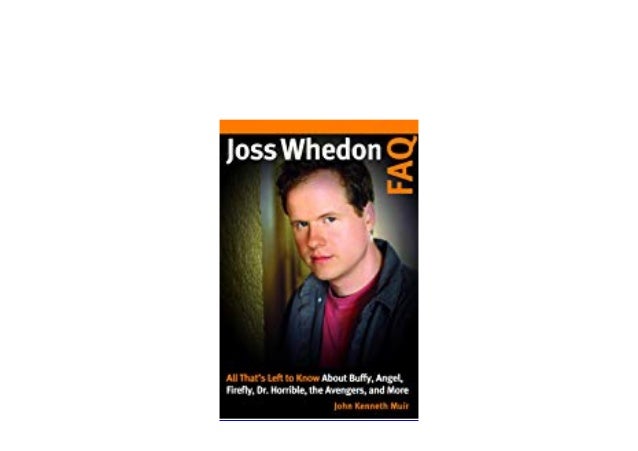 Ebook Download Joss Whedon Faq All Thats Left To Know About Buffy