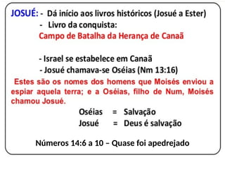 Números 14:6 a 10 – Quase foi apedrejado
 