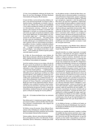 216   RESENHAS REVIEWS




                                         7) Crise, Governabilidade e Reforma do Estado: Em           ses de políticas sociais e o Estado de Bem-Estar, con-
                                         Busca de um Novo Paradigma. Eli Diniz (Instituto            siderando tanto os elementos político-econômicos e
                                         Universitário de Pesquisas/Rio de Janeiro).                 suas performances impactantes, quanto o papel dos
                                                                                                     atores sociais e das instituições públicas. Defende
                                         O texto de Diniz, escrito de forma bem didática, de-        que emergência, expansão e crise das políticas de
                                         bate a crise internacional de 80 e seu impacto sobre a      Bem-Estar, são mais bem espelhadas e explicitadas,
                                         América Latina, centralizando, no entanto, como es-         por intermédio de fatores políticos, embora estes de-
                                         tudo de caso o Brasil. Crise, reforma, governabilidade      vam ser cruzados obviamente, com fatores econômi-
                                         e nova ordem mundial são tratados em razão de fato-         cos. A autora chama atenção para o fato de que “os da-
                                         res determinantes externos e internos. A autora             dos fornecidos por organismos internacionais abali-
                                         aponta o descompasso de Estado e sociedade civil,           zados não autorizam os vaticínios alarmantes...”, do
                                         imputando-o, em parte, ao crescimento da organiza-          desmonte do Bem-Estar. Finalizando o artigo com
                                         ção social, que expõe as mazelas da ineficácia, assim       breve comentário sobre o Brasil e seu incipiente e
                                         como outras adjetivações, do poder público em crise.        imaturo contexto do sistema de proteção social, Vian-
                                         Ao concluir, sugere que “... estratégias de enfrenta-       na conclui que, embora na constituição brasileira es-
                                         mentos de crises desta natureza, ... não podem perder       tejam contidos princípios para as políticas sociais, de
                                         de vista a meta da consolidação democrática”. Por ou-       concepção semelhante à dos países de Bem-Estar, o
                                         tro lado, salienta que a necessidade de reforma do Es-      modelo que vem sendo assumido, no entanto, é mais
                                         tado é patente e deve ser caracterizada na sua dimen-       de concepção americana.
                                         são política e técnica, e também conduzida mediante
                                         “acordos e alianças, articulando arenas de negocia-         10) Crise Econômica, Crise Welfare State e Reforma
                                         ção ...”. O artigo é concluído com a proposta de um         Sanitária. Célia Almeida (Departamento de Adminis-
                                         novo paradigma, “com enfoques tecnocrático e neoli-         tração/Ensp/Fiocruz).
                                         beral, ... como também do modelo de gestão pública
                                         associado àquele conceito”.                                 Almeida introduz seu artigo resgatando, à exemplo
                                                                                                     de Vianna, a discussão da crise geral e o Estado de
                                         8) O Mito de Descentralização como Indutor de               Bem-Estar a partir da década de 80. Centraliza sua
                                         Maior Democratização e Eficiência das Políticas Pú-         análise na reforma sanitária, abordando cinco di-
                                         blicas. Martha Arretche (Núcleo de Estudos e Políti-        mensões: a hegemonia americana e a expansão dos
                                         cas Públicas/Universidade de Campinas).                     sistemas de assistência médica; a natureza e dimen-
                                                                                                     são da crise sanitária dos anos 60-70; o diagnóstico
                                         Arretche também retoma no seu artigo a década de            neoliberal da problemática setorial com as propostas
                                         80, para o ponto de partida de seu objetivo maior de        de reformas nos anos 80; os principais resultados
                                         estudo – descentralização da reforma do Estado, con-        dessas reformas e o movimento das tendências das
                                         siderando-a como “instrumento necessário de demo-           reformas sanitárias nos países centrais. Conclui que,
                                         cratização das relações políticas ...” e explicitando que   em todos os processos das reformas sanitárias, houve
                                         essa “nova forma de gestão dos assuntos do Estado, é        a introdução de “mudanças gerenciais e de mecanis-
                                         defendida tanto por aqueles que acreditam nos velhos        mos de mercado, dirigidas especificamente à busca de
                                         preceitos liberais, como também por aqueles que acre-       maior eficiência na produção de serviços através da
                                         ditam ainda no ideário libertário”. A autora faz uma        recomposição do setor, seja a nível público ou priva-
                                         análise geral, aprofundando e problematizando o as-         do”. Chama atenção para o paradoxo da presença de
                                         sunto, descentralização e democracia, em relação à          um estado regulador e a intervenção nas políticas so-
                                         situação da França, Espanha e principalmente do             ciais neoliberais, destacando a grande distância “en-
                                         Brasil, por meio de três argumentos básicos: descen-        tre o discurso reformista (teórico e ideológico) e as po-
                                         tralização como condição necessária à democratiza-          líticas implementadas”, embora os desmontes “que
                                         ção do processo decisório; expectativa de esvazia-          vêm sendo realizados” estejam colaborando para dis-
                                         mento das funções do governo central e a redução do         seminar a idéia da ineficiência do setor público “fa-
                                         clientelismo, mediante formas de controle que impli-        bricando a insatisfação do usuário e fortalecendo as
                                         quem a redução do emprego de recursos públicos.             propostas privatizadoras”. A posição da autora, prin-
                                                                                                     cipalmente no último parágrafo do artigo, expõe aná-
                                                                                                     lises otimistas em relação ao setor saúde e o paradig-
                                         Parte III – O Estado de Bem-Estar no contexto               ma neoliberal, destacando que é preciso levar em
                                         atual                                                       consideração o fato de que há especificidades pró-
                                                                                                     prias e distintas neste setor, que são peculiares a ca-
                                         Esta última parte é composta por quatro artigos, que        da sociedade.
                                         procuraram analisar o sistema do Bem-Estar Social e
                                         suas reformas e transformações, sob o impacto do            11) As Políticas Sociais e as Políticas de Saúde no
                                         neoliberalismo em curso.                                    Contexto do Processo de Globalização. Ana Luíza Via-
                                                                                                     na (Instituto de Medicina Social/Universidade Esta-
                                         9) Política versus Economia: Notas (Menos Pessi-            dual do Rio de Janeiro).
                                         mistas) sobre Globalização e Estado de Bem-Estar.
                                         Maria Lucia Werneck Vianna (Instituto de Economia           Viana faz seu caminho discursivo e analítico, na linha
                                         da Universidade Federal do Rio de Janeiro).                 do trabalho das duas autoras anteriores, isto é, resga-
                                                                                                     tando a história dinâmica do Estado de Bem-Estar,
                                         Vianna analisa e discute várias referências bibliográ-      até o início dos anos 90. Especificamente, no que diz
                                         ficas, principalmente sobre a Grã-Bretanha, França,         respeito ao setor saúde e suas políticas, a autora tri-
                                         Alemanha, Suécia e Dinamarca, voltadas para análi-          lha por discussões sobre os Estados Unidos da Amé-



      Cad. Saúde Públ., Rio de Janeiro, 14(1):213-217, jan-mar, 1998
 