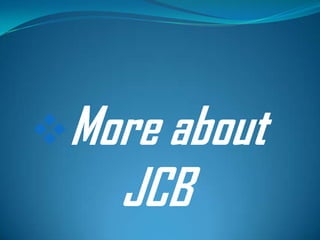 More about
    JCB
 