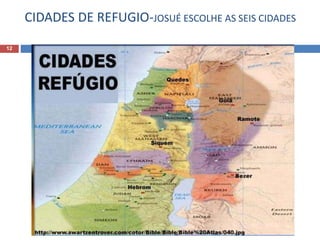 CIDADES DE REFUGIO-JOSUÉ ESCOLHE AS SEIS CIDADES
12
 