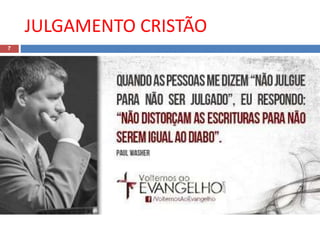 JULGAMENTO CRISTÃO
7
 