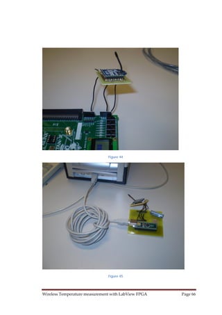 Wireless Temperature measurement with LabView FPGA  Page 66 
Figure 44
Figure 45
 
