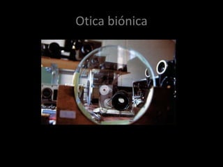 Otica biónica
Luz
 