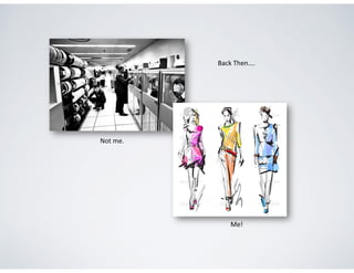 Not$me.$
Me!$
Back$Then….$
 