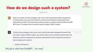 How do we design such a system?
(My job is safe from ChatGPT ... for now)
 