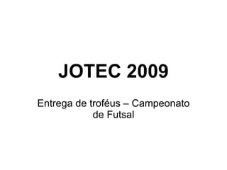JOTEC 2009 Entrega de troféus – Campeonato de Futsal 