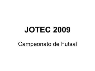 JOTEC 2009 Campeonato de Futsal 