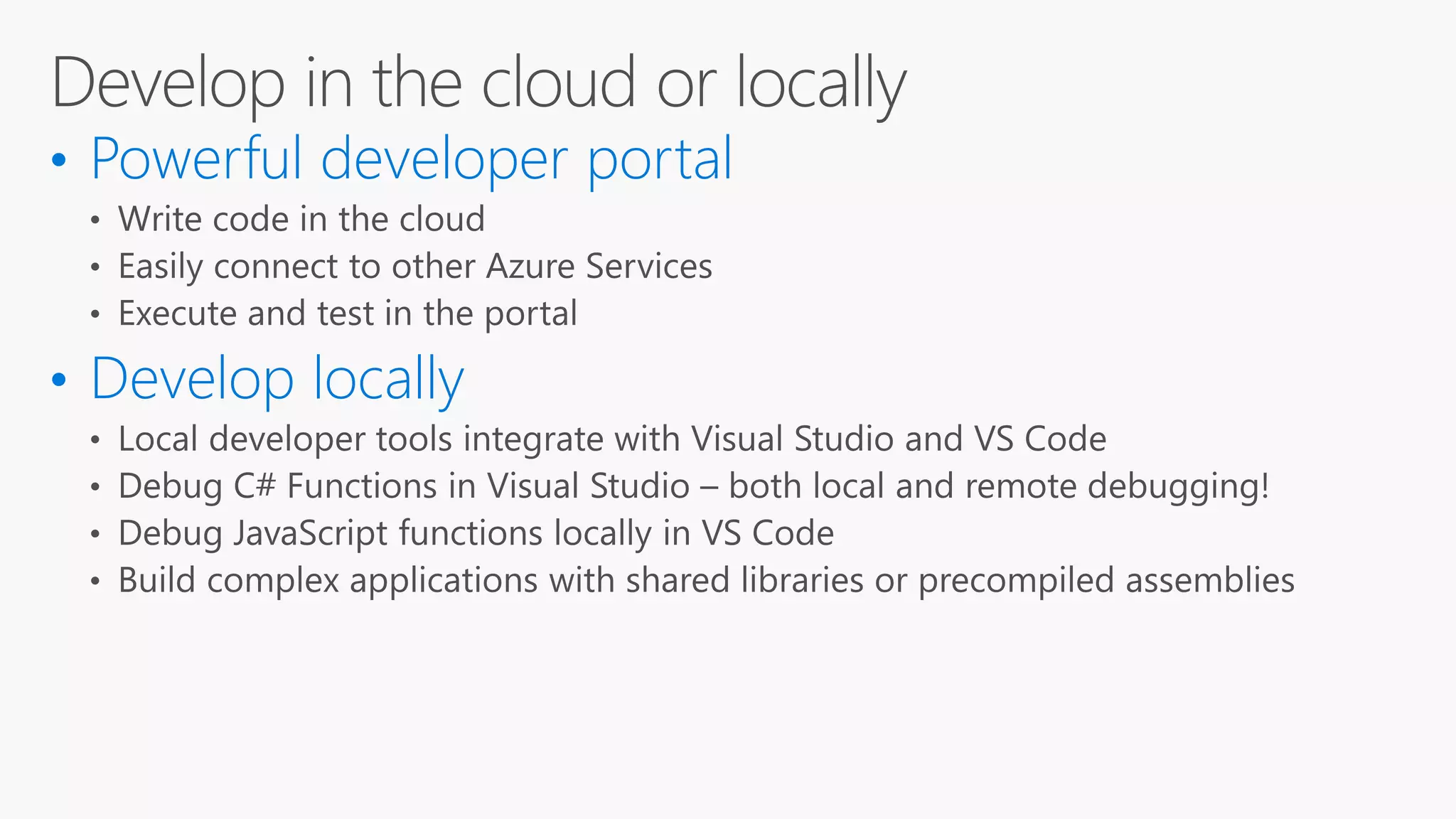• Powerful developer portal • Develop locally 