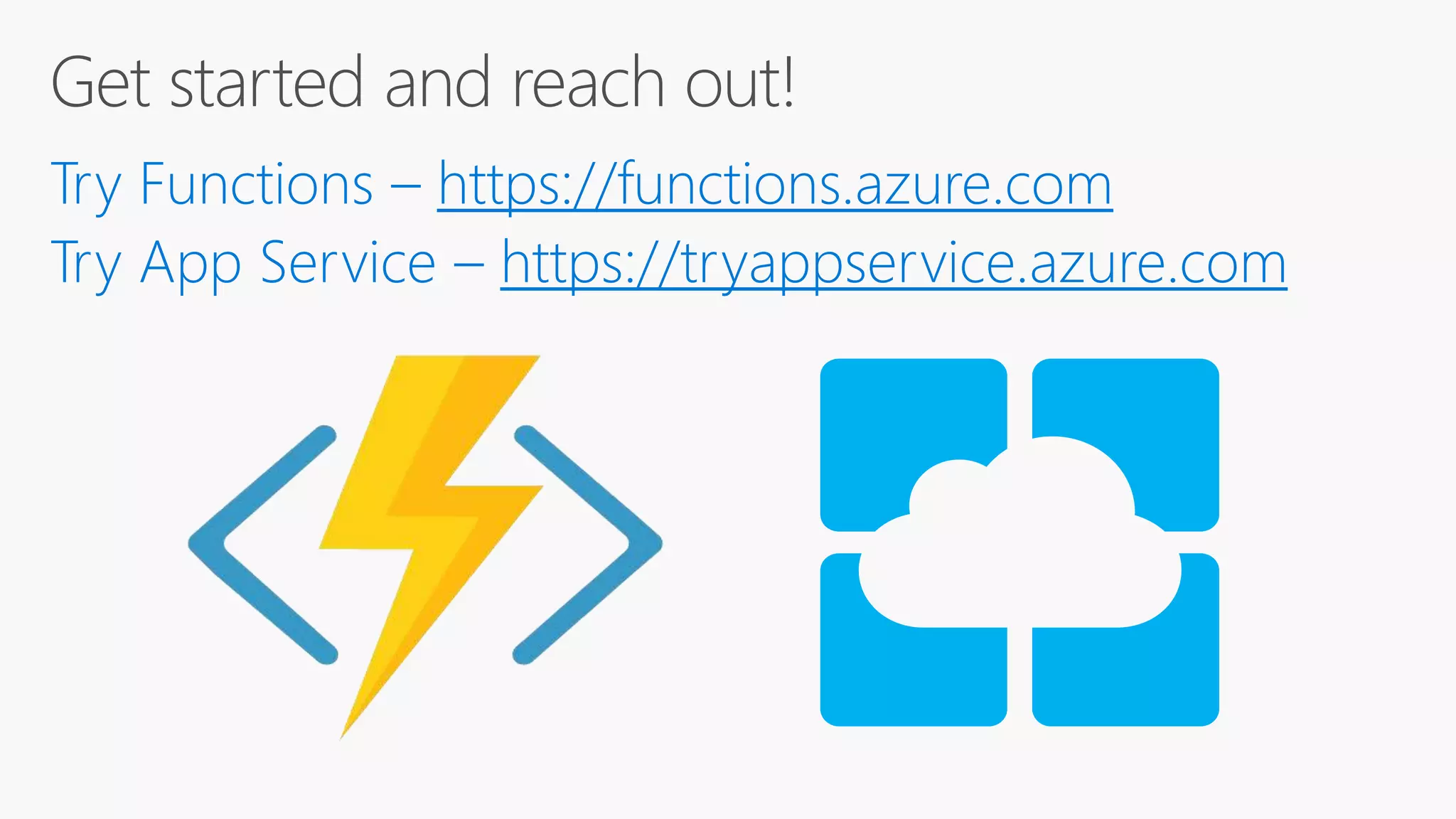 Try Functions – https://functions.azure.com Try App Service – https://tryappservice.azure.com 