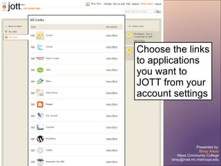 Choose the links to applications you want to JOTT from your account settings 