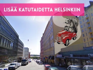 lisää katutaidetta helsinkiin
 