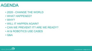 © JOULEHUB GmbH – info@joulehub.com
AGENDA
• 2020 – CHANGE THE WORLD
• WHAT HAPPENED?
• WHY?
• WILL IT HAPPEN AGAIN?
• CAN...