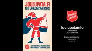 Joulupatainfo
Tampereella
29.11.22 klo 18
Joulupatakeräys
15.—23.12.
(ei su 18.12.)
 