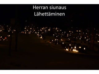 Herran siunaus
Lähettäminen
 