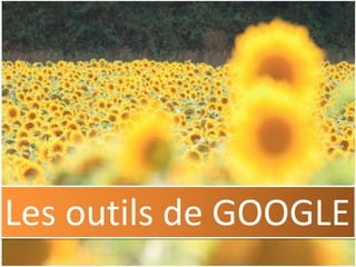 Les outils de GOOGLE