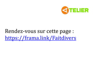 Rendez-vous sur cette page :
https://frama.link/Faitdivers