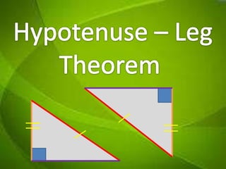 Hypotenuse– Leg Theorem 