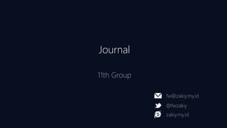 Journal
11th Group
fw@zakiy.my.id
@fwzakiy
zakiy.my.id
 