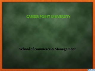 School of commerce&Management
 