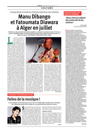El Watan - Mercredi 27 juin 2012 - 17

                                                                                               C U LT U R E

       CINQUIÈME FESTIVAL INTERNATIONAL DU DIWAN                                                                                                                         CONCOURS NATIONAL DES
                                                                                                                                                                         CONTES DU PATRIMOINE

            Manu Dibango                                                                                                                                                  «Nous visons la collecte
                                                                                                                                                                          des contes aﬁn de les
        et Fatoumata Diawara                                                                                                                                              archiver»
                                                                                                                                                                                                              Tamanrasset


           à Alger en juillet
                                                                                                                                                                                                 De notre envoyée spéciale


                                                                                                                                                                          ■ Comment préserver et promouvoir le
                                                                                                                                                                          patrimoine saharien ? Comment inciter les
 ● Fanfaraï, un groupe formé de musiciens algériens, marocains et européens vivant en France, va                                                                          populations jeunes et moins jeunes à activer dans
    lancer la cinquième édition du Festival international du diwan d’Alger le 8 juillet prochain, au                                                                      ce sens ? Ce sont là, entre autres, les
                    théâtre de verdure, Saïd Mekbel, à l’Office Riad El Feth, à Alger.                                                                                    préoccupations des responsables du Festival
                                                                                                                                                                          culturel international d’Abalessa-Tinhinan pour les
                                                                                                                                                                          arts de l’Ahaggar (Fiataa). C’est dans cette optique



L
                 e festival se déroulera au
                 même endroit jusqu’au 14                                                                                                                                 qu’un concours national des contes et légendes du
                 juillet. «Fanfaraï est une fan-                                                                                                                          patrimoine saharien a été organisé en marge du
                 fare qui fait dans la mu-                                                                                                                                Fiataa qui avait eu lieu du 14 au 19 février dernier,
                 sique maghrébine avec une                                                                                                                                à Tamanrasset. Les six lauréats ont été
                 approche et des arrangements                                                                                                                             récompensés, jeudi dernier, et la cérémonie de
modernes et festifs. La chanteuse Samira                                                                                                                                  remise des prix s’est déroulée à la maison de la
Brahmia sera également sur scène la première                                                                                                                              culture Dassine de la wilaya de Tamanrasset, en
soirée», a précisé Zoheir Bouzid, directeur                                                                                                                               présence des autorités locales, à leur tête le wali
artistique du festival. La deuxième partie de                                                                                                                             Saïd Meziane. Les trois premiers prix, d’une valeur
la soirée d’ouverture sera assurée par l’artiste                                                                                                                          de 200 000 DA chacun, ont été attribués à Chérif
guinéen Ba Cissoko, un des maîtres connus                                                                                                                                 Abdelmadjid (conte en arabe), Fatiha Bouhas
du Kora. Il sera pour la première fois accom-                                                                                                                             (conte en français) et Bettane Tedj (conte en
pagné avec une section cuivre. Ba Cissoko a                                                                                                                               targui). Les lauréats du deuxième prix :
participé, en 2008, à l’album, In the name of                                                                                                                             Belguendouz Yacine Mohammed, Zidane Yacine et
love : Africa celebrates U2, produit en hom-                                                                                                                              Laroussi Brahim se sont vu remettre un chèque
mage à Bono, leader du groupe rock irlandais                                                                                                                              d’une valeur de 100 000 DA chacun, pour leurs
U2, connu pour ses actions humanitaires.                                                                                                                                  contributions écrites dans les trois langues.


                                                                                                                                                          PHOTOS: D.R.
Le Maroc sera présent avec la troupe Oulad                                                                                                                                Le personnage qui a épaté l’assistance et suscité
El Hal d’Essaouira (cette ville abrite chaque                                                                                                                             stupéfaction et ire du wali est le jeune Bettane Tedj
début d’été un festival international de gnawi)                                                                                                                           âgé d’à peine 17 ans. Ce jeune originaire de la
et le Mâalem Hassan Boussou et son big band.                                                                                                                              Petite Kabylie a été récompensé pour un conte
«La première partie des soirées sera consacrée      Manu Dibango                                                                                                          écrit en tamashek. Un prix que les Tamanrassetis
au traditionnel. Pour la deuxième partie, nous      en Europe. Avant Alger, Fatoumata Diawara          gérien en aura une idée le soir du 14 juillet.                     n’ont pu décrocher. Tedj, ce jeune très timide, a
souhaitons que le public découvre l’évolution       animera un concert au Festival du jazz de          Ensuite, place à Manu Dibango, le saxopho-                         appris la grammaire targuie et a défié les gens de
de cette musique devenue universelle», a            Vienne aux côtés de Oumou Sangaré, autre           niste et chanteur camerounais revient à Alger                      la région qui croient que le Festival des arts de
précisé Zouheir Bouzid. Les troupes lauréates       chanteuse malienne qui était l’une des invitées    après sa participation au deuxième Festival                        l’Ahaggar est l’apanage des Touareg. Invité à
du Festival national du diwan de Béchar (qui        du dernier Festival d’Essaouira. Le guitariste     culturel panafricain(Panaf’) de 2009. « Nous                       donner son avis, le wali n’a pas caché sa colère et
s’est déroulé du 18 au 24 mai 2012) sont pro-       togolais, Peter Solo, fera, lui aussi, le dépla-   essayons de donner une dimension universelle                       son mécontentement, ne comprenant pas
grammées en première partie des spectacles.         cement à Alger. Cet artiste, qui a fréquenté       à ce festival et ne pas se limiter au tradition-                   l’indifférence et le désintérêt de la population de la
Il s’agit d’El Waha de Béchar, de Diwane El         pour un temps le milieu londonien du gospel,       nel. En tant que concept, le diwan a existé et                     région face à une telle activité qui les concerne en
Bahdja d’Alger et de Nora Gnawa de Béchar.          a connu dès son âge les pratiques tradition-       existera dans différentes cultures. A partir                       premier lieu. «Où sont les jeunes de Tamanrasset.
«Nous donnons une chance à nos troupes de           nelles du vaudou. Des pratiques qui ne sont        de là, nous avons développé une vision de                          Je ne vois pas pourquoi je prends la peine d’assister
se produire dans des conditions techniques          pas loin de la culture gnawie. Les Sénégalais      programmation», a indiqué Zouheir Bouzid.                          à une cérémonie dans une salle à moitié vide»,
de qualité et dans les normes internationales       de l’Orchestra Baobab animeront l’une des          Mourad Chouihi, commissaire du festival, a,                        s’est plaint le wali avant de se ressaisir et de
de lumières et de son», a noté Zoheir Bouzid.       soirées du festival. Véritable Buena Vista         pour sa part, souligné, dans un communiqué                         lancer: «Je considère inadmissible et insensé
Titi Robin, le guitariste français connu pour       Social Club de l’Afrique, l’Orchestra Baobab       de presse à Alger, que la cinquième édition                        qu’aucun candidat de Tamanrasset ne figure sur la
ses musiques d’inspiration turque, indienne         fait dans la fusion entre latin jazz, mélodies     du Festival international du diwan est placée                      liste des lauréats, qui sont tous originaires d’autres
et gitane, sera l’autre invité du festival. «Titi   ouest africaines, sonorités maghrébines et         sous le signe du 50e anniversaire de l’in-                         wilayas», regrette le wali. Tout en admettant que la
Robin sera accompagné par des musiciens             soul. La soirée de clôture sera consacrée à        dépendance de l’Algérie. «Des /rencontres                          culture aussi riche que diversifiée de notre pays n’a
marocains. Il y aura du gumbri et de l’ac-          deux monstres de la musique africaine. Il y        seront animées par des universitaires autour                       pas de limite territoriale, le wali pense que les gens
cordéon. Il s’agit d’une nouvelle expérience        aura d’abord, l’auteur-compositeur, Tony           de l’histoire et du parcours de la musique                         de Tamanrasset doivent s’organiser pour
musicale que le public aura à découvrir », a        Allen. Ce grand batteur, qui a assuré pendant      diwan. Ces rencontres permettront de collec-                       s’approprier ce festival, qui a été initialement créé
soutenu le directeur artistique de la manifesta-    dix ans la direction artistique du célèbre Fela    ter et de partager des données importantes à                       pour préserver le patrimoine culturel de cette
tion. Sera sur scène également la chanteuse et      Anikulapo Kuti, maître incontesté de l’afro        la pérennité et à la conservation de ce patri-                     importante région. Dans sa lancée, le wali,
guitariste malienne Fatoumata Diawara, une          beat, vient de développer un nouveau projet        moine national», a précisé Mourad Chouihi.                         visiblement gêné, s’est senti obligé de dire qu’il
voix connue désormais sur la scène jazz-pop         musical avec les Américains. Le public al-                                       Fayçal Métaoui                       n’a pas de contentieux avec la ministre de la
                                                                                                                                                                          Culture Mme Khalida Toumi : «Nous ne voulons pas
                                                                                                                                                                          d’une culture in vitro. L’Etat a mis le paquet pour la
2e EDITION DE L’ÉTÉ EN MUSIQUE D’ALGER                                                                                                                                    réussite de cet évènement culturel, et c’est aux gens
                                                                                                                                                                          de la région de s’y mettre et de s’impliquer pour
                                                                                                                                                                          assurer sa continuité», observe le wali, demandant

Faites de la musique !                                                                                                                                                    avec insistance aux natifs de la région de
                                                                                                                                                                          s’impliquer directement s’ils veulent pérenniser le
                                                                                                                                                                          legs des Imouhagh, qui constitue une bonne partie
                                                                                                                                                                          de la mosaïque de la culture nationale dans toutes
  Le mois de juillet sera très festif. Et pour cause ! Du 2 au 18 juillet, Alger accueillera, pour la deuxième                                                            ses variétés et couleurs. De son côté, le
       fois, l’événement estival L’Eté en musique. Et ce, au grand bonheur des jeunes et anciens.                                                                         commissaire du festival, Farid Ighil Ahriz, a
                                                                                                                                                                          expliqué que le concours en question était national
                                                 ous le haut patronage du ministère de la         gypsy-latino, beat kabyle, andalou, hawzi, chaoui,                      et a un objectif bien précis : il s’agit de collecter des

                                         S       Culture, L’Eté en musique se déroulera
                                                 au Théâtre de verdure, L’Esplanade et à la
                                         salle Ibn Zeydoun dépendant de l’Office Riadh El
                                                                                                  staïfi, gnawi, R’n’b, rap et afro-beat avec Yous-
                                                                                                  soufa ( Congo) ou Melissa Nkundo (Cameroun).
                                                                                                  CHEB BILAL S’AFFICHE
                                                                                                                                                                          données authentiques des contes qui se
                                                                                                                                                                          rapportent à la tradition orale et au patrimoine
                                                                                                                                                                          culturel afin de les mettre à la disposition des
                                                                                                                                                                          spécialistes notamment des anthropologues avant
                                         Feth(OREF). Soit deux semaines dédiées à la mu-
                                         sique algérienne, maghrébine, africaine et world.        De front, une autre fête est prévue aussi, le 4                         de les archiver : «A Tamanrasset, la société est de
                                         Il y en aura pour tous les goûts. L’on peut citer        juillet. C’est celle de l’indépendance (5 juillet                       tradition orale, il faut reporter ces contes sur
                                         Ali Amrane, 113, Cherifa Luna, Tunisiano, Yous-          1962). Aussi, l’Esplanade de l’OREF verra le                            papier. Il s’agit aussi d’ouvrir la voie à ceux qui
                                         soufa, Lounis Aït Menguellet, Gypsy Mundo, El            passage d’une pléiade d’artistes algériens, maro-                       veulent écrire des contes, en prenant en
                                         Ferda, Edey, Ithebalen, Melissa Nkundo, Ouled            cains et tunisiens. Les têtes d’affiche sont : Cheb                     considération l’aspect imaginaire», explique Farid
                                         Haoussa, Samir Toumi, Hakim Salhi, Salim                 Bilal, Mascotte (Tunisie), H-Kayen( Maroc),                             Ighil Ahriz. Pour sa part, le président du jury, Kamel
                                         Chaoui, Triana D’Alger, Kader Japonais, Hassiba          Cheb Redouane, Hacen Daddi, Hasna Bécharia,                             Saïdoun, a précisé que le choix des 6 heureux
                                         Amrouche, Taoues Arhab, Mohamed Lamine,                  Rabah Asma, Polyphène, Cheb Miloud, le groupe                           lauréats a été fait dans la transparence parmi plus
                                         Cheb Khalass, Bariza, Cheb Akil, Cheb Arafat,            Transadelica… Bref, une célébration nationale-                          de 70 candidats (29 contes en arabe, 21 en français
                                         Cheb Anouar ou encore Cheba Zahouania. Une               ment et musicalement juvénile.                                          et 21 en tamazight).
La chanteuse Cherifa Luna                fête déclinant la diversité de la musique. Du raï,                                                  K.Smail                                                                  Nabila Amir
 