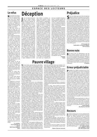 El Watan - Mercredi 27 juin 2012 - 19

                                                                  E S PA C E D E S L E C T E U R S

Le refus                                                                                                                                                            Préjudice
N ous casded’injusticepubli-
        portons à la connais-      Déception                                                                                                                                uites aux maintes agressions subies de la part des
    sance l’opinion
que un                  pour
lequel nous avons sollicité
tous les responsables et auto-     J
                                        e suis un citoyen jouissant de
                                        toutes ses facultés mentales,
                                        de toute sa raison. Un citoyen
                                                                               tions, tortures et exécutions, ces
                                                                               mêmes forces coloniales s’étaient
                                                                               emparées du terrain et en avaient
                                                                                                                         avoir une vie humble et honnête et
                                                                                                                         assurer le quotidien familial. Où
                                                                                                                         sont donc passées les idéaux de No-
                                                                                                                                                                    S       autorités locales de la commune de Aïn El Turck,
                                                                                                                                                                            je vous prie de bien vouloir m’accorder Monsieur
                                                                                                                                                                    le wali de vous exposer les faits et l’injustice qui ne font
                                                                                                                                                                    que s’aggraver davantage et particulièrement de la part
rités pour la réparation par       patriote convaincu, inflexible, dis-        fait un vignoble. A l’indépendance        vembre 1954. Les droits élémentai-
                                                                                                                                                                    du chef de daïra et du P/APC. Après avoir obtenu des
les services de l’Agence na-       cipliné et respectueux de lois et           et sous la présidence du défunt           res à une vie décente au travail à la
                                                                                                                                                                    autorisations concernant l’exploitation d’un site de ma-
tionale du patrimoine minier       règlements régissant la société ci-         Houari Boumediène, le terrain fut         santé à l’expression libre, franche et
                                                                                                                                                                    nège au sein du jardin public ,en date du 5 avril 2012 ,et
(ANPM), du ministère de            vile algérienne. Aussi, je viens            récupéré et versé à la révolution         loyale? C’est pourquoi, je vous prie
                                                                                                                                                                    suite à des travaux qui ont duré plus de trois mois, néces-
l’Energie et des Mines.            respectueusement et avec honneur            agraire, puis vite abandonné. En          de bien vouloir envisager :
                                                                                                                                                                    sitant des investissements très importants, ce manège est
En effet, nous sommes un           solliciter votre appréciation de la         2008, de nouvelles dispositions           -soit de m’autoriser provisoirement
                                                                                                                                                                    effectivement opérationnel depuis le jeudi 7 juin 2012.
groupe de jeunes qui s’est         situation insupportable que je vous         règlementant le domaine foncier           à exploiter mon local (restaurant),
                                                                                                                                                                    Grand fut mon étonnement d’apprendre, ce même jour,
constitué en coopérative pour      décris. Fils de chahid, père de 4 en-       sont venues bouleverser la situation      en attendant la réalisation du projet
                                   fants, dont 3 scolarisés, sans emploi       (décret 08/15 du 20/ juillet 2008),       contenu dans le Pos n° 12 de la com-       que ce manège devra être évacué dans l’immédiat avec
l’exploitation d’une carrière                                                                                                                                       l’arrêt des travaux de tout mon personnel de la pizzeria
                                   ni ressource aucune, je suis déses-         la nouvelle APC a refusé alors de         mune de Tichy et dans le cadre du-
artisanale d’extraction de la                                                                                                                                       et du manège et ce, avec des menaces et des injures de
                                   péré. En 1992, j’ai été attributaire,       régulariser ma situation, ce qui          quel on pourra me recaser (une pro-
pierre de taille.                                                                                                                                                   la part de ces autorités. Connaissant parfaitement votre
                                   par l’APC en place, d’une assiette          fait qu’aujourd’hui je me trouve          messe d’attribution d’un autre local
Après introduction d’un dos-       de terrain de 100 m2, autorisation          en pleine tourmente, puisqu'ayant         à usage commercial dès lors qu’il          sens de justice et d’équité, je vous prie, monsieur le
sier en bonne et due forme         m’a été notifiée légalement pour            investi toutes mes économies dans         est prévu dans ledit projet l’instal-      wali, de bien vouloir prendre les mesures nécessaires qui
d'un terrain d’exploitation        y construire un local (restaurant)          le projet. Au risque de me répéter, je    lation d’une cafétéria-restaurant.         s’imposent à l’encontre de ces personnes et de me faire
en question et pour lequel         délimitée par un fonctionnaire des          ne conteste pas le bien-fondé du re-      -soit encore de me dédommager des          rétablir dans mes droits. En ma qualité de femme, ne sa-
nous avons opté, nous avons        services techniques et un membre            jet conforme à la loi évoquée, mais       frais effectués pour la construction       chant ni à qui m'adresser ni à qui me plaindre, je continue
reçu un avis favorable aux         élu, se trouvant sur une superficie         compte tenu du droit qui m’a été          du local et me proposer un autre           de subir quotidiennement un préjudice moral et physique
fins d’exploitation avec la        appartenant au arch des Aït Amrous          reconnu en 1992 légalement et offi-       emplacement autorisé, d’autant que         d’une extrême gravité.
délivrance d’un titre minier       dont faisait partie ma famille, ter-        ciellement, il est tout aussi logique     l’Algérie est sur le point de fêter le                                            Mme Ouzouigh Alia
portant le n° 6166 article du      rain englobant Afalou, Tichy, Tas-          et raisonnable d’en tenir compte          50e anniversaire de l’indépendance                            Jardin public ex-terrain de Camping ,
23 septembre 2009. Mais            sift, Bacaro et les flancs monta-           et d’envisager une dérogation qui         du pays) et mon espoir est grand                                                     30101 Aïn Turck
lors d’une inspection des          gneux. Pour mémoire, il convient            me permettrait de subvenir aux            et que votre autorité de ministre,
agents de la police des mi-        de signaler la révolte et le combat         besoins de ma famille. Mes multi-         chef du gouvernement ne ménagera
nes (avril 2010) , ils ont
décelé une erreur de relevé
                                   des Aït Amrous contre l’occupant
                                   en 1889, avec un grand nombre de
                                                                               ples correspondances adressées à
                                                                               l’APC, à la daïra et la commission
                                                                                                                         pas ses compétences, sa grande
                                                                                                                         bienveillance et ses sentiments hu-
                                                                                                                                                                    Bonne note
topographique commise par          blessés ainsi que 19 morts dont 3           de recours de wilaya sont demeu-          manitaires pour aider une famille
l’expert géomètre agréé par
le ministère de l’Energie et
                                   membres de ma famille. De même
                                   en 1954 et 1962, la répression des
                                                                               rées sans réponse, témoignant de
                                                                               l’indifférence, du désintéressement
                                                                                                                         dans le désarroi et une inquiétude
                                                                                                                         des lendemain, sans nom.
                                                                                                                                                                    B ien souvent, présente pouretfélicitermême.agents etune
                                                                                                                                                                    fois l’occasion se
                                                                                                                                                                                       dans nos administrations vous êtes
                                                                                                                                                                         reçus n’importe comment mal
                                                                                                                                                                                                            des
                                                                                                                                                                                                                  Pour
                                                                                                                                                                                                                          le
des Mines, car le périmètre        forces coloniales n’a pas épargné           et du mépris des préoccupations                                     H. Kertous       faire avec un réel plaisir et reconnaissance. Je voudrais
octroyé est implanté sur un        la région, multipliant les arresta-         des citoyens qui n’aspirent qu’à                                         Béjaïa      féliciter pour leur dévouement leur professionnalisme et
terrain agricole (EAL n°10)                                                                                                                                         leurs compétences les agents techniciens de l’Actel Dar
abritant une ferme.                                                                                                                                                 El Beïda du service haut débit. J’ai nommé Bousserine
Ayant constaté cet état de
fait, nous avons fait appel
aux services d’un autre ex-
                                                                  Pauvre village
                                        ajmayt d’antan, jusqu’aux limites du siècle dernier,
                                                                                                                                                                    Omar et Melle Guasmi. Qu’ils trouvent ici toute ma re-
                                                                                                                                                                    connaissance.                                D. Bendriss
                                                                                                    lequel toute union serait illusoire) pour satisfaire les be-
pert agréé par le MEM pour
la détermination des coor-         T    était l’autorité suprême. Elle administrait la société      soins respectifs à chaque quartier, dans des délais respec-
données exactes du périmètre
réellement exploité par notre
                                   dans toutes ses actions et préservait la cohésion du village.
                                   Afin de sauvegarder un cadre de vie serein, Tajmayt in-
                                                                                                    tables et réhabiliter l’esprit d’entraide sociale.
                                                                                                    -Projet en perspective : nuls. Rien, si on exclut l’intention
                                                                                                                                                                    Erreur préjudiciable
coopérative.                       tervenait dans les affaires des particuliers lorsqu’elle était   de ne plus renouveler l’abonnement à Berbère télévision.
Pourtant de l’étude effec-
tuée, il nous a été délivré un
                                   sollicitée et s’imposait d’elle-même dès qu’une situation
                                   entre individus dégénérait, ainsi que dans tout ce qui
                                                                                                    Economie, obscurantisme, xénophilie, normalisation ? Le
                                                                                                    motif nous échappe, mais ne nous laisse pas indifférents.
                                                                                                                                                                    P ropriétairerue Benaziza, jecommercialà situédestituer
                                                                                                                                                                         chell, à la
                                                                                                                                                                                     d’un magasin                  à Cher-
                                                                                                                                                                                                  me retrouve actuellement
                                                                                                                                                                    victime de poursuites judiciaires visant me
constat précisant la délimita-     est référent à la structure globale du village (concret et       L’on ne peut que supputer. L’attente et la passivité étant      de ma propriété, acquise par acte de propriété certifié et
tion du terrain.                   abstrait). La réaction qu’elle provoquait en tant que cataly-    les attributs de l'incompétence, nous n’osons même plus         notifié. Cela en sachant que je pratique mon activité de
Sur ce, nous avons adressé         seur, qualité que leur conférait leur notabilité, confrontait    espérer. Tout comme les seigneurs et colons d’antan ne se       manière légale grâce àun registre du commerce et par-
une requête à M. Le prési-         les protagonistes et permettait ainsi de résoudre ou cana-       préoccupaient que des taxes et dimes, les comités de nos        dessus tout je n’ai à mon compte aucun crédit impayé.
dent du conseil de l’ANPM/         liser tout problème pouvant générer une discorde entre           jours se soucient en priorité des abonnements annuels.          Aujourd’hui et à ma grande surprise, je me retrouve avec
MEM,                               individus ou engendrer une éventuelle scission remettant         Finances réservées pour couvrir les frais de logistique du      une décision de justice qui m’ordonne de vendre mon
afin d'apporter les correctifs     en cause l’unité du village.                                     comité et d’enterrement des citoyens.                           local aux enchères. Monsieur-Ie-Président, en dépit des
en conformité avec les rele-       Or, nous assistons de nos jours à une métamorphose               A propos d’enterrement nous conclurons ce constat par la        nombreuses procédures judiciaires faites pour lever ce
vés topographiques effectués       (phénomène dû à l’affiliation aux structures associatives        condamnation d’une inadmissible caution au détriment de         préjudice, je n’ai pas pu trouver de solution. Le litige
et nous permettre d’activer        - Bien des choses sont à dire à ce sujet, mais là n’est pas le   la cohésion:                                                    dans lequel je me retrouve, ne me concerne en aucune
dans de bonnes conditions.         propos). L’honorable Tajmayt s’est mue en banal comité           -Harmonie du village : absence manifeste de la majeure          façon. En raison d’une erreur commise par l’expert
Mais quelle a été notre sur-       (il est plus séant d’admettre qu’elle a été transformée afin     partie des citoyens (80%, voire plus) y compris les mem-        désigné par le tribunal afin d’évaluer le magasin pour
                                   d’annihiler la relation au passé, à notre l’histoire, pour des   bres du comité, ainsi que le représentant de l’APC (coha-       l’ouverture de la vente aux enchères; il a été assigné part
prise de recevoir un avis
                                   raisons non avouées, mais pas très difficile à comprendre)       bitant du village et qui auparavant s’affichait ostensible-     de la justice afin d’évaluer une propriété, autrement dit
défavorable de la part de cet
                                   dont la mission, au lieu de jouir des bienfaits d’une doc-       ment), à plusieurs enterrements d’enfants du village, sous      par la présidente du tribunal de Cherchell, pour soumet-
organisme sans aucun argu-
                                   trine progressiste, s’effiloche comme « peau de chagrin»         prétexte, jamais révélé ouvertement (hypocrisie oblige)         tre le local à une vente aux enchères. Cependant et vu que
ment valable, sachant que          et met à nu un négativisme suppléé d’atrophie.                   d’appartenance religieuse n’ayant pas droit de cité.            le local en question (endetté à la banque) se trouve juste
l’erreur n’est pas de notre fait   Nous en donnons pour exemple le comité qui nous                  Le droit de culte reconnu par toutes les nations, y compris
et qu’elle a été commise par                                                                                                                                        à côté du mien (mon local), l’expert a évaluér le mauvais
                                   concerne, en l’occurrence «l’assemblée de Tassoukit » qui        la nôtre, n’est pas encore admis dans certaines contrées        local autrement dit ma propriété, d’où la décision de
l’expert chargé du dossier,        persévère dans la conduite absentéiste héritée des récentes      dogmatiques, réfractaires et rétrogrades. Quand bien
nous avons à plusieurs repri-                                                                                                                                       vente aux enchères.
                                   assemblées ayant régi la cité durant ce début de siècle.         même ce motif peut sembler vraisemblable, il n’aura à           Monsieur président, premier juge du pays, je m’adresse à
ses (3 fois) porté cette affaire   Pour étayer nos remarques, nous citerons, entre autres,          nos yeux aucune valeur humaine et ne sera jamais comp-
auprès des structures concer-                                                                                                                                       vous afin de résoudre cette tourmente judiciaire, car que
                                   quelques manquements à différents devoirs. Devoirs               tabilisé au profit d’une foi digne de ce nom tant que la        j’ai frappé à toutes les portes sans résultat. Je vous inter-
nées et les réponses toujours      auxquels les membres se sont astreints volontairement            compassion sera une vertu.
avec le même avis.                                                                                                                                                  pelle afin d’intervenir et d’arrêter la vente «injustifiable»
                                   ou par obligation morale (obligation instaurée, à tort, par      Reposez en paix, vous qui souffritent l'iniquité durant         de mon local commercial. Cette injustice, résultat de
Par cette attitude et l’obsti-     un mode de représentativité contraignant tous les rési-          votre existence et qui de surcroît furent affligés d’ostra-
nation à ne pas reconnaître                                                                                                                                         malversation, m’a fait tomber les bras et m’a laissé sans
                                   dants adultes à assumer ce rôle durant un mandat de trois        cisme en rendant l’âme à l’omniprésent, omniscient et           ressources.                               Chemini Hakima
l’erreur et la corriger, il pé-    années, sans tenir compte des aptitudes et critères quali-       miséricordieux à qui nous rendons tous grâce comme
nalise plusieurs familles que                                                                                                                                                                        Rue Benaziza, Cherchell
                                   tatifs afférents à cette responsabilité). Tajmayt ou comité,     chacun sait, comme chacun peut. Amen. Le comité ne doit
la carrière artisanale de l’ex-    qu’importe l’appellation, il n’en demeure pas moins que          pas s’immiscer dans les libertés individuelles, d’autant
traction de la pierre de taille    l’assemblée, par le biais de ses membres, doit (individuel-      plus qu’il a fourni le matériel, les matériaux nécessaires
reste leur seul gagne-pain
dans une région qui n’offre
                                   lement et collectivement) veiller à:
                                   - La salubrité du village : nos routes, chemins et pistes sont
                                                                                                    et prit en charge les frais des sépulture. Ce comportement
                                                                                                    en porte-à-faux explique l’absurdité de la contradiction,
                                                                                                                                                                    Recours
pas d’autres choix.                parasités par des dépotoirs à ciel ouvert. Une vulgarité en      mais duquel, malheureusement, l’on ne sait que déduire:
D'ailleurs dans un temps qui
n’est pas lointain, des jeunes
                                   progression, car impunie, sévit dans les places publiques,
                                   créant un climat d’insécurité des biens et des personnes
                                                                                                    «volonté délibérée» ou «acte irréfléchi». Des deux l’une
                                                                                                    sent plus mauvais que l’autre.
                                                                                                                                                                    J eMeradprisel’Algérie libre et serviceatteinteunune lourde
                                                                                                                                                                        suis
                                                                                                                                                                             de
                                                                                                                                                                                   en charge par le
                                                                                                                                                                                                    je suis
                                                                                                                                                                    maladie: une embolie pulmonaire avec
                                                                                                                                                                                                            de cardiologie du Pr.
                                                                                                                                                                                                                   d'
                                                                                                                                                                                                                       pronostic
de cette région (Biban Mes-        dans l’indifférence totale. Des batailles rangées, rappelant     Le comité gagnerait beaucoup, et nous bien plus, en             sévère, ce qui m’a confiné au lit en me limitant au strict
bah) ont tenté la traversée        les temps anciens, où, armes blanches et fléaux causant          s’acquittant de ses responsabilités sans dépasser les préro-    minimum de mes mouvements physiques. La commission
de la mer sans y parvenir          des blessures meurtrières ne fontt pas même sourciller les       gatives déterminées par sa mission. Mission, entre autres,      médicale nationale qui a siégé le 20 juin 2012 m'a refusé
(rapporté par la presse en son     membres du comité.                                               qui consiste à s’opposer à toutes forme d’inquisition d’où      des soins à l’étranger, en l’occurrence la chirurgie de l’en-
temps).                            - Union du village : divers quartiers (à différentes pério-      qu’elle vienne ou, tout au moins la dénoncer, à la limite ne    dartériectomie qui se fait en France. Je tiens à rappeler
                  Les membres      des) dépourvus d’eau, d’électricité, d’assainissement, de        pas la cautionner.                                              que mon dossier a été présenté à la commission du 20 juin
         de la Coopérative El      pistes adéquates, d’infrastructures culturelle et sanitaire,     Brisez vos carcans, sortez de vos citadelles, soyez présent     2012 signés par les Pr. Merad, et Benkhedda le directeur
                       Kherba      etc. n’ont suscité de la part des assemblées, hormis des         sur le terrain, crevez les abcès putrides, nos plaies ne gué-   du CHU de Sidi M’hamed.            Mme Nedjmaoui Hadjer
      Sidi El Abed Mellakou,       réclamations écrites et démarches administratives, aucun         riront que mieux.                                                                               Sce Cardiologie Pr Merad
                         Tiaret    sentiment ou d’élan de solidarité (élément essentiel sans                                 Fadma et Menssour Amrouche                                            CHU Sidi M’hamed, Alger
 