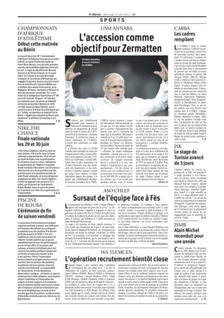 El Watan - Mercredi 27 juin 2012 - 27

                                                                                              SPORTS
CHAMPIONNATS                                                                                   USM ANNABA                                                                                     CABBA
D’AFRIQUE                                                                                                                                                                                     Les cadres
D’ATHLÉTISME
Début cette matinée
                                                              L’accession comme                                                                                                               rempilent
au Bénin
Le coup d’envoi des 18es Championnats
                                                            objectif pour Zermatten                                                                                                           L   e CABBA a cassé sa tirelire
                                                                                                                                                                                                  pour renforcer l’effectif en pré-
                                                                                                                                                                                              vision de la prochaine saison avec
                                                                                                                                                                                              de nouvelles recrues, mais égale-
                                                                                                                                                                                              ment en préservant l’ossature de
d’Afrique d’athlétisme sera donné ce matin                              Christian Zermatten,                                                                                                  l’équipe tout en opérant un change-
à 8h30, au stade Charles de Gaulle de                                   le nouvel entraineur                                                                                                  ment au niveau du staff technique.
Porto-Novo (Benin). Lors de cette première                              de l’USMAn                                                                                                            L’arrivée du coach Toufik Rouabah
journée, deux athlètes algériens entreront                                                                                                                                                    coïncide donc avec le recrutement
en lice. Il s’agit du décathlonien Mourad                                                                                                                                                     de joueurs qui ont brillé la saison
Souissi et de Amina Ferguen sur le 100m                                                                                                                                                       précédente comme le portier Sid
haies. En l’absence de Larbi Bouraâda                                                                                                                                                         Ahmed Fellah (MCO), Mesfar
champion et recordman d’Afrique qui est                                                                                                                                                       (ASK), Chebira et Ali Guechi (US-
engagé à la perche, Souissi aura fort à faire                                                                                                                                                 MAn) et Mohamed Felleni (Ahly
face au Sud-Africain Coertzen Willem qui                                                                                                                                                      Qatar). D’autres joueurs sont at-
a totalisé cette saison 8244 points, et au                                                                                                                                                    tendus les prochains jours. Concer-
Malgache Ali Kame, champion d’Afrique en                                                                                                                                                      nant les joueurs qui ont renouvelé
titre des épreuves combinées. Sur 100m                                                                                                                                                        avec le club des Bibans, on citera
haies où la sénégalaise Faye Gnima (13’’18)                                                                                                                                                   Mansour, Hamouche, Bakhtaoui,
est archi-favorite, Ferguen (13’’40) doit
                                                                                                                                                                                              Mohamed Rabah, Abed, Belguerfi,
se surpasser pour conserver sa médaille
                                                                                                                                                                                              Guerbi et Bendahmane en atten-
de bronze remportée à Naïrobi en 2010.
                                                                                                                                                                                              dant Benchergui. Pour ce qui est
La triple sauteuse Baya Rahouli, qui ne




                                                                                                                                                                                 PHOTO : DR
                                                                                                                                                                                              des joueurs qui sont encore sous
concourra pour la ﬁnale de la discipline que
                                                                                                                                                                                              contrat avec le CABBA, l’équipe
le 1er juillet, ne rejoindra qu’aujourd’hui le
                                                                                                                                                                                              va sûrement garder Hamdadou,
Bénin. L’Algérie est présente au Bénin avec
                                                                                                                                                                                              Djerrar, Belkheir et Oudni. Mais
seulement 15 athlètes (10 messieurs et 5
                                                             ollicité par Abdelhamid           USMAn encore soumise à toutes           ou qui n’ont jamais joué. D’autres                     le cas du gardien Ferradji reste
ﬁlles).


NIKE THE
                                             C. B.
                                                     S       Boudiaf pour assumer la
                                                             fonction d’entraîneur et pour
                                                     élaborer un programme de travail
                                                                                               les fluctuations, affirme aborder au
                                                                                               cas par cas. Il a par ailleurs révélé
                                                                                               que le premier regroupement des
                                                                                                                                       joueurs ont perçu des centaines de
                                                                                                                                       millions avant de disparaître pour
                                                                                                                                       ne plus revenir. Cela ne se fera plus
                                                                                                                                                                                              flou. La direction du club est liée
                                                                                                                                                                                              avec ce joueur par un contrat d’une
                                                                                                                                                                                              année avec un salaire mensuel de
                                                                                                                                                                                              140 millions, mais le gros bailleur
CHANCE                                               étalé sur toute la saison 2012-2013
                                                     au profit de la formation, Christian
                                                                                               joueurs aura lieu à l’occasion du
                                                                                               stage que la formation effectuera à
                                                                                                                                       à l’USM Annaba. Même s’il sera
                                                                                                                                       précédé d’un bon faire-valoir, tout                    de fonds (la wilaya) aurait exigé le
                                                     Zermaten, le technicien suisse et         Annaba du 8 au 23 juillet avec l’ar-    joueur nouvellement recruté verra                      départ du portier pour continuer à
Finale nationale                                     nouvel entraîneur de l’USMAn,             rivée de 8 joueurs franco-algériens.    son salaire aligné sur celui de ses                    aider le club.                  Y. B.
                                                     a animé une conférence au stade           Résidant en France, ces derniers        partenaires», a souligné Abdelha-
les 29 et 30 juin                                    Chabou.                                   devront rallier l’annexe du stade du    mid Boudiaf.
                                                                                                                                                                                              JSK
                                                     Il a affirmé être venu à l’USM            19 mai durant cette période pour        La conférence de presse a été orga-
«The Chance Algérie», lancé au mois de
mars dernier, tire à sa ﬁn, avec la ﬁnale
                                                     Annaba pour travailler au retour de
                                                     l’équipe parmi l’élite. Un pari diffi-
                                                                                               y effectuer les essais techniques
                                                                                               préalables. «Quelle que soit la va-
                                                                                                                                       nisée à l’issue de la célébration du
                                                                                                                                       40e anniversaire de la coupe d’Al-                     Le stage de
nationale programmée les 29 et 30 juin
au stade de Hydra avec la participation
                                                     cile à tenir quand on sait que l’US-
                                                     MAn est confrontée à moult diffi-
                                                                                               leur intrinsèque d’un joueur même
                                                                                               sociétaire de l’équipe nationale
                                                                                                                                       gérie que la formation du regretté
                                                                                                                                       Hadj Boufermès avait décrochée                         Tunisie avancé
de 50 jeunes joueurs. Celui-ci désignera
le représentant de l’Algérie à la grande
                                                     cultés dont la plus importante est
                                                     d’ordre financière avec des créan-
                                                                                               devra se soumettre à ce test, seul
                                                                                               élément d’appréciation que nous
                                                                                                                                       en 1972 au stade du 5 Juillet. Pour
                                                                                                                                       la circonstance, la majorité des ac-                   de 3 jours
ﬁnale mondiale à Barcelone. Les 30 joueurs           ciers très importantes et des tech-       appliquerons. J’ai été étonné de        teurs des deux équipes Hamra An-
sélectionnés lors de la première journée,            niciens et anciens joueurs n’ayant        relever que nos prédécesseurs se        naba-USM Alger avaient été une                         L’Italien Fabbro, le nouvel en-
prendront part à la deuxième journée de              pas perçu leurs salaires et autres        permettaient d’accorder des salai-      nouvelle fois réunie sur la pelouse                    traîneur de la JSK, est attendu le
cette ﬁnale nationale, où le Jury désignera          indemnités depuis des années. Un          res de 600 000 DA et même plus à        du stade Chabou refaite à neuf                         3 juillet prochain à Tizi Ouzou.
le gagnant de «Nike The Chance Algérie».             aspect que Abdelhamid Boudiaf,            des athlètes qui n’ont évolué que       après plusieurs mois de travaux.                       Soit 24 heures avant d’entamer
Le nom du gagnant sera annoncé, le 1er               le nouveau président de la SSPA/          quelques minutes toute la saison                                 Adnene D.                     son travail en Tunisie aux côtés de
juillet, par le parrain de l’évènement,                                                                                                                                                       Mourad Karouf comme adjoint
Rabah Madjer, dans un point de presse                                                                                                                                                         mais aussi son complice, le prépa-
qu’il animera aux côtés des organisateurs à
l’hôtel Soﬁtel.                         T. A. S.
                                                                                                  ASO CHLEF                                                                                   rateur physique, Gianluca Foglio
                                                                                                                                                                                              avec lequel il a déjà travaillé au
                                                                                                                                                                                              MCA. Le stage débutera donc le

PISCINE                                                       Sursaut de l’équipe face à Fès                                                                                                  4 juillet au lieu du 7 au niveau du
                                                                                                                                                                                              centre de préparation de Hammam
                                                                                                                                                                                              Bourguiba. S’agissant du prépara-
DE KOUBA                                             L   a préparation qu’effectue l’ASO à Ifrane (Maroc)
                                                         depuis une douzaine de jours tire à sa fin. La dé-
                                                                                                                   le défenseur Aouamri. Si l’attaque a bien carburé,
                                                                                                                   les autres compartiments ont contribué aussi à cette                       teur physique, nous avons appris
                                                                                                                                                                                              qu’il n’assurera que la préparation
Cérémonie de ﬁn                                      légation chélifienne s’apprête à regagner le pays en
                                                     prévision du match aller face à l’Étoile du Sahel, pour
                                                                                                                   victoire, comme l’a reconnu le staff technique à l’is-
                                                                                                                   sue de la rencontre. D’après Belhout; le groupe s’est                      d’avant saison en raison de ses
                                                                                                                                                                                              engagements avec la sélection es-
de saison vendredi                                   le compte de la phase de poules de la Ligue des cham-
                                                     pions d’Afrique, qui débutera le 7 juillet prochain au
                                                                                                                   parfaitement repris après la défaite concédée à Meknès
                                                                                                                   (3-0), samedi dernier, et a montré un meilleur visage,                     poirs de l’Italie.            M. R.
                                                     stade Mohamed Boumezrag.                                      ce qui laisse entrevoir «un avenir prometteur pour
L’association Environnement et progrès
organise vendredi prochain une cérémonie
                                                     Le stage a été ponctué de deux matchs amicaux li-
                                                     vrés contre des formations de Ligue 1 du pays hôte.
                                                                                                                   cette équipe».
                                                                                                                   Sur le plan individuel, le coach Rachid Belhout a été
                                                                                                                                                                                              JSMB
en l’honneur des enfants qui pratiquent
la natation sous ses couleurs à la piscine
                                                     Ainsi, après le Maghreb de Meknès, les coéquipiers de
                                                     Zaouèche ont donné la réplique, avant-hier, au MAS
                                                                                                                   notamment séduit par la prestation des espoirs Farhi et
                                                                                                                   Merzougui, dont on dit le plus grand bien. Dans l’en-
                                                                                                                                                                                              Alain Michel
de Kouba à partir de 9h30. C’est une
tradition au sein de cette association de
                                                     de Fès. La rencontre s’est terminée à l’avantage des
                                                     protégés de Rachid Belhout, qui se sont imposés sur le
                                                                                                                   semble, il a dressé un bilan particulièrement positif, es-
                                                                                                                   timant que le groupe est sur la bonne voie et est capable
                                                                                                                                                                                              reconduit pour
clôturer l’année sportive par un grand
rassemblement de tous les petits nageurs
                                                     score de 3 à 1. Les buts ont été inscrits par le meneur
                                                     de jeu, Mohamed Messaoud (auteur d’un doublé) et
                                                                                                                   de relever le défi face à l’étoile du Sahel.
                                                                                                                                                           Ahmed Yechkour
                                                                                                                                                                                              une année
qui se verront oﬀrir, à l’occasion, des
                                                                                                                                                                                                   omme attendu, les dirigeants
cadeaux, présents et diplômes pour tout
ce qu’ils ont réalisé pendant l’année tant
sur le plan scolaire que sportif. Grâce                                                        WA TLEMCEN                                                                                     C    de la JSM Béjaïa sous la pré-
                                                                                                                                                                                              sidence du Boualem Tiab ont ren-
à son sponsor, Prima, l’association                                                                                                                                                           contré le coach Alain Michel où
Environnement et progrès pourra, encore
une fois, faire le bonheur des bambins
                                                     L’opération recrutement bientôt close                                                                                                    ils ont évoqué plusieurs points,
                                                                                                                                                                                              notamment celui lié aux objectifs.
                                                         ntamée depuis s une semaine déjà, l’opération             rant porter les couleurs du WAT. Sur un autre registre et                  D’ailleurs le technicien français,
en présence de leurs parents, bien sûr,
conviés à la cérémonie. Le responsable
de l’association, le très dynamique
                                                     E   de recrutement bat son plein avec, à la clé, la
                                                     finalisation de contrats de trois nouveaux joueurs.
                                                                                                                   concernant l’ossature du club, si la plupart des anciens
                                                                                                                   joueurs ont rempilé après avoir négocié avec le pré-
                                                                                                                                                                                              qui a renouvelé officiellement son
                                                                                                                                                                                              contrat avec le club, puisqu’il a
Abderrahim, souligne : «A travers ce type de         Après Yabeun (JSMB), Benaï (USMH) et Benameur                 sident Yehla, le cas de Sidhoum demeure toujours en                        signé un contrat d’une année pour
cérémonie tout à fait ordinaire, nous voulons        (MCEE), viennent s’ajouter Kedjour (PAC), Hadji               suspens, alors que Mebarki a prolongé pour une autre                       des objectifs bien précis, à savoir
obtenir l’adhésion et l’implication des              (USR Remchi), Meftah Chaâbane (JSK) et Hachem                 saison. Par ailleurs, l’ex-Sétifien Bentaleb a pris tout le                aller à la phase de poules en Ligue
enfants et jeunes nageurs à se surpasser             (CRT) qui ont rejoint les rangs du Widad de Tlemcen.          monde à contre-pied en allant signer au MC Oran alors                      des champions d’Afrique, et une
dans le domaine sportif, mais aussi scolaire         En revanche, le jeune Ziani, de l’équipe des U-21, a          qu’il avait donné son accord de principe au président                      deuxième place au minimum en
aﬁn d’instaurer une forme d’émulation qui            décidé de résilier son contrat à l’amiable pour rejoindre     Yehla. Toutefois, les déclarations rassurantes de Bous-                    championnat ainsi qu’un parcours
leur sera bénéﬁque pour la suite de leur             son club formateur, la JSM Béjaïa. Par ailleurs, nous         sehaba devront réconforter le président tlemcénien                         honorable en Coupe d’Algérie. Par
carrière sportive et scolaire». La fête promet       avons appris que le coach Amrani prévoit de donner            puisque l’ex-milieu offensif du CRB se dit prêt à en-                      ailleurs, des joueurs africains sont
d’être belle vendredi matin du côté de la cité       une seconde chance aux joueurs non retenus lors des           dosser de nouveau le maillot du club de ses premières                      attendus pour subir des tests à la
Bag à Kouba.                               K. G.     essais. Ainsi, un ultime test sera accordé à ceux dési-       amours.                                       A. Habchi.                   reprise des entraînements. L. H.
 